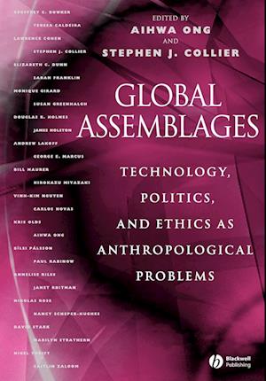 Global Assemblages – Technology,  Politics and Ethics as Anthropological Problems