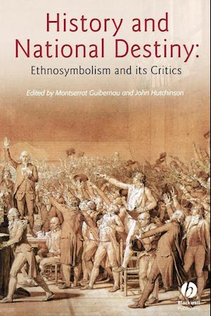History and National Destiny – Ethnosymbolism and its Critics