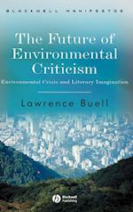 The Future of Environmental Criticism – Environmental Crisis and Literary Imagination
