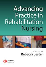 Advancing Practice in Rehabilitation Nursing