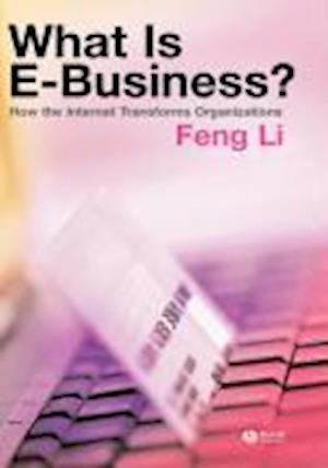 What is e–business? – How the Internet Transforms Organizations