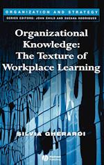 Organizational Knowledge – The Texture of Workplace Learning