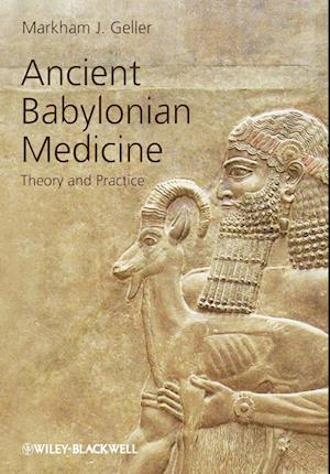 Ancient Babylonian Medicine – Theory and Practice