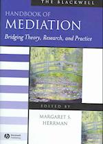 The Blackwell Handbook of Mediation – Bridging Theory, Research and Practice