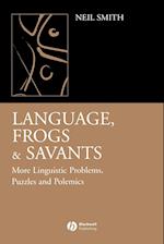 Language, Frogs and Savants: More Linguistic Problems Puzzles and Polemics