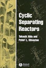 Cyclic Separating Reactors