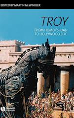 Troy: From Homer's Iliad to Hollywood Epic
