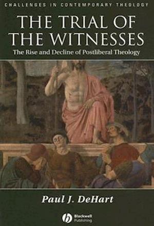 Trial of the Witnesses – The Rise and Decline of Postliberal Theology