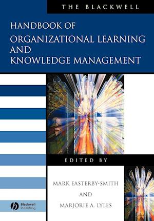 The Blackwell Handbook of Organizational Learning and Knowledge Management