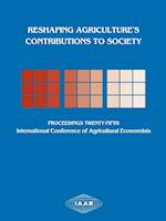 Reshaping Agriculture's Contributions to Society – Proceedings of the Twenty–Fifth International Conference of Agicultural Economists