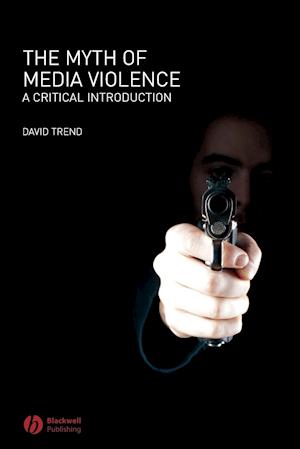 The Myth of Media Violence – A Critical Introduction