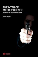The Myth of Media Violence – A Critical Introduction