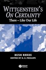 Wittgenstein's On Certainty: There – Like our Life