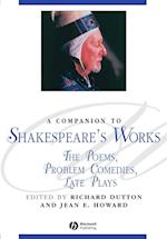 A Companion to Shakespeare's Works – The Poems, Problem Comedies, Late Plays Volume IV