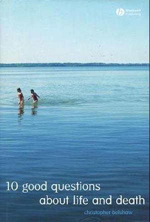 10 Good Questions About Life And Death