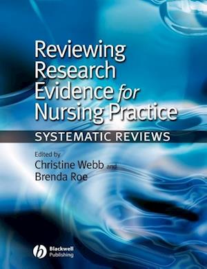 Reviewing Research Evidence for Nursing Practice –  Systematic Reviews