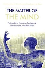 The Matter of the Mind – Philosophical Essays on Psychology, Neuroscience and Reduction