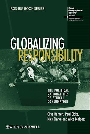 Globalizing Responsibility – The Political Rationalities of Ethical Consumption