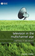 Television in the Multichannel Age – A Brief History of Cable Television