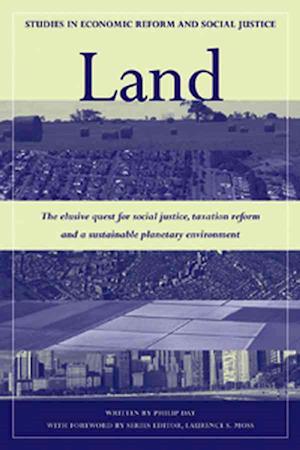 Land the Elusive – The Elusive Quest for Social Social Justice, Taxation Reform and a Sustainable Planetary Environment