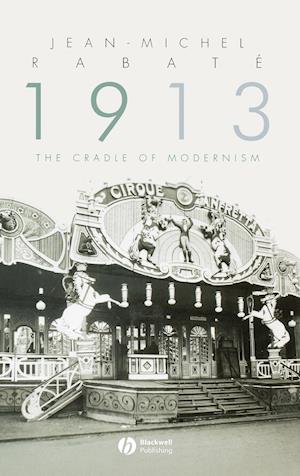 1913 – The Cradle of Modernism