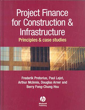 Project Finance for Construction and Infrastructure – Principles and Case Studies