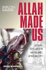 Allah Made Us – Sexual Outlaws in an Islamic African City