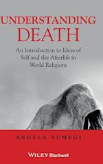 Understanding Death – An Introduction to Ideas of Self and the Afterlife in World Religions