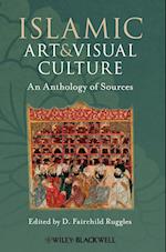 Islamic Art and Visual Culture – An Anthology of Sources