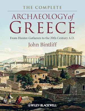 The Complete Archaeology of Greece – From Hunter Gatherers to the 20th Century A.D