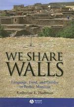 We Share Walls – Language, Land and Gender in Berber Morocco