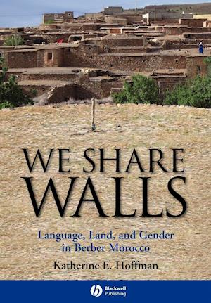 We Share Walls – Language, Land and Gender in Berber Morocco