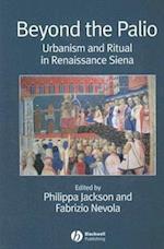 Beyond the Palio – Urbanism and Ritual in Renaissance Siena