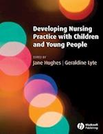 Developing Nursing Practice with Children and Young People