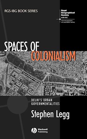 Spaces of Colonialism – Delhi's Urban Governmentalities