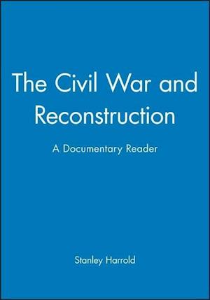 The Civil War and Reconstruction – A Documentary Reader