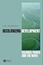 Decolonizing Development – Colonial Power and the Maya