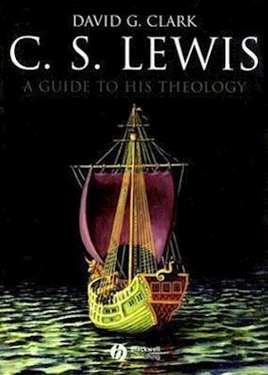 C S Lewis – A Guide to His Theology