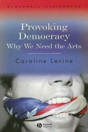 Provoking Democracy  – Why We Need the Arts