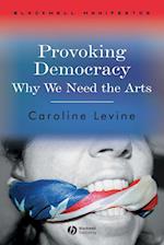 Provoking Democracy – Why We Need the Arts