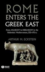 Rome Enters the Greek East – From Anarchy to Hierarchy in the Hellenistic Mediterranean, 130–146 BC
