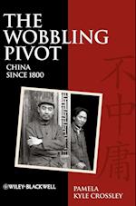 Wobbling Pivot – An Interpretive History of China since 1800