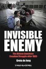 Invisible Enemy – The African American Freedom Struggle after 1965