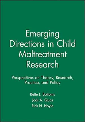 Emerging Directions in Child Maltreatment Research – Perspectives on Theory, Research, Practice, and Policy