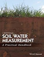 Soil Water Measurement in the Field – A Practical Handbook