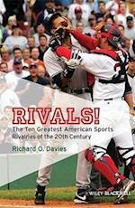 Rivals! – The Ten Greatest American Sports Rivalries of the 20th Century