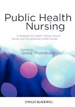 Public Health Nursing – A Textbook for Health Visitors, School Nurses and Occupational Health Nurses