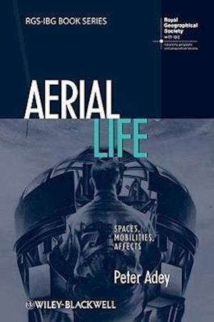 Aerial Life – Spaces, Mobilities, Affects