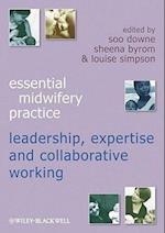 Essential Midwifery Practice – Leadership, Expertise and Collaborative Working