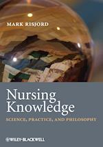 Nursing Knowledge – Science, Practice, and Philosophy